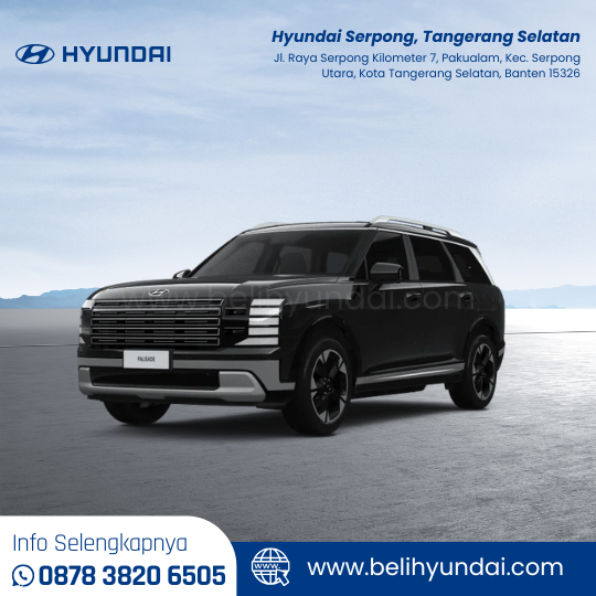 Hyundai The All-New PALISADE - Dealer Hyundai Serpong, Tangerang